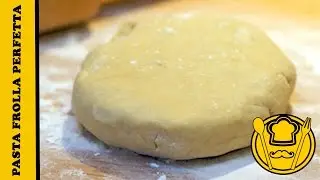 Come fare la pasta frolla-La ricetta per un impasto perfetto