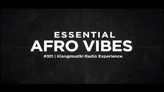 Essential Afro Vibes #001 | Klangmusik Radio Experience