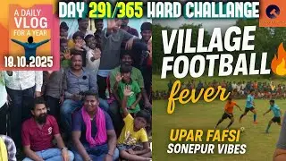 Rural INDIA's HIDDEN Football Talent Revealed | Day 291/365