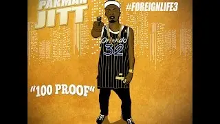 Pakman Jitt - 100 proof [Foreign Life 3]