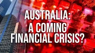 Australia - A Coming Financial Crisis?
