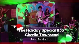 The Holiday Special Taco Tuesday Live Episode 35 - Charlie Townsend