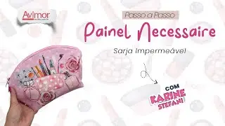 Passo a Passo Como Fazer Necessaire com Painel de Sarja Imperme&aacute;vel  | Avimor Tecidos