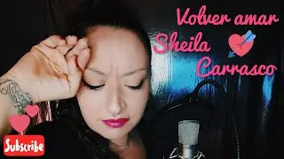 CR&Iacute;STIAN CASTRO💥Volver amar💥 COVER Sheila carrasco