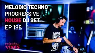 Essential Vibes EP. 198 | Camelphat, Guy J, Ezequiel Arias, Einmusik | Melodic Progressive House Mix