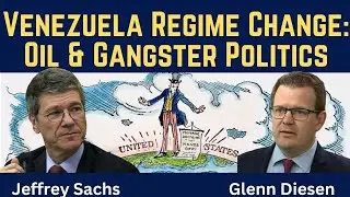 Jeffrey Sachs: The Truth Behind Venezuela&rsquo;s Regime Change &mdash; Oil & Power Politics