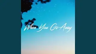When You Go Away
