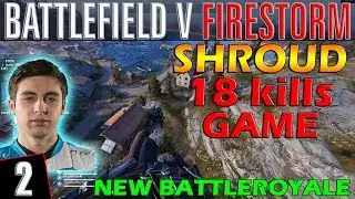 Shroud | 18 kills game | MUST SEE | Battlefield-5 FIRESTORM | G2