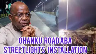 OHANKU ROAD STREETLIGHTS INSTALLATION TEST RUN KICKOFF AS DR. ALEX RESTORE NIGHTLIFE IN ABA
