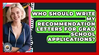 Who Should Write My Recommendation Letters for Grad School Applications? | Grad School Mindset News