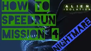 How to speedrun Mission 4 in Alien Isolation [NIGHTMARE]