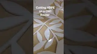 Cutting HDPE on a CNC Router