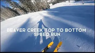Beaver Creek top to bottom SPEED RUN
