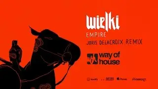 Wielki  - Empire Joris Delacroix Remix Way Of House 13