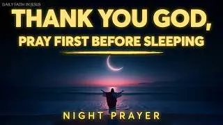Night Prayer | Surrender Everything to the Lord and Sleep in His Peace Tonight