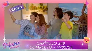 Poliana Mo&ccedil;a | Cap&iacute;tulo 240 - 17/02/23 , completo