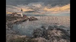 State Urban Legends: Maine