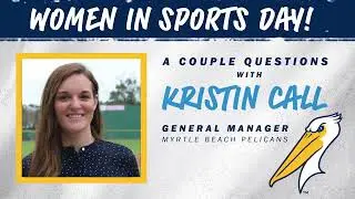 Women In Sports Day  - Kristin Call - Myrtle Beach Pelicans General Manager