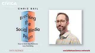Breaking the Social Media Prism | CIVICA Data Science Seminar Series