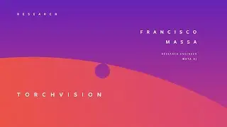 TORCHVISION 2021 | FRANCISCO MASSA