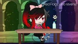 Red Flags, uno reverse ♡