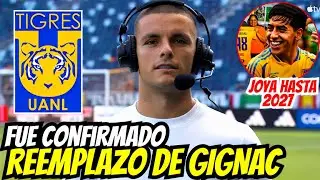 💥😎LLEGA EL SUSTITUTO DE GIGNAC, 18 GOLES EN LA TEMPORADA!😲LA JOYA RENOV&Oacute; HASTA 2027🔥TIGRES UANL HOY