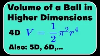 Volume and Surface Area of a Ball in Higher Dimensions (part 1 of 2)