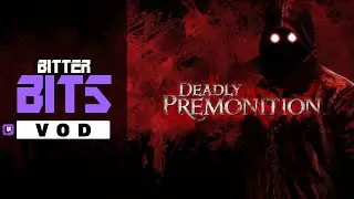 Deadly Premonition | 1.07.26 | Bitter Bits | Part 3