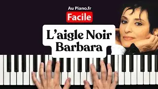Jouer L'AIGLE NOIR de Barbara au piano : Tuto Facile avec Partition (Débutant)
