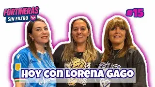 CIERRE DE AÑO - NOS VISITA LORENA GAGO | FORTINERAS SIN FILTRO #15