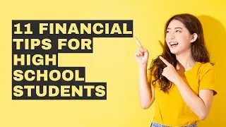 11 Financial Tips for High School Students