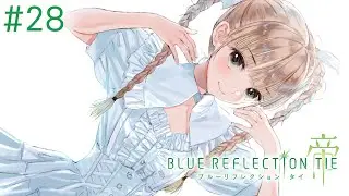 【BLUE REFLECTION TIE/帝】#28 (no commentary)