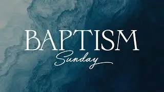 Baptism Sunday - Liverpool One Church