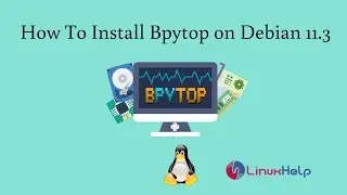 How To Install Bpytop on Debian 11.3