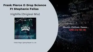 Musique : Highlife (Original Mix) - Auteur : Frank Pierce & Drop Science Ft Stephanie Fellas