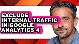 How to Exclude Internal Traffic in Google Analytics 4 - Full Guide