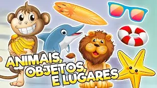 ANIMAIS, OBJETOS E LUGARES 🙉🦁🐬 - Vídeo Educativo Infantil