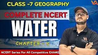 Water Explained | Class 7 NCERT Geography Ch 5 | NCERT for UPSC & Other Competitive Exams