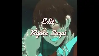 ~Ryota Suzui~ ᴀɴɪᴍᴇ edit [kakeguri]