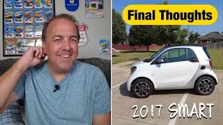 Final Thoughts 2017 SMART Car as a Daily Driver Would I Buy The Smart Passion ForTwo