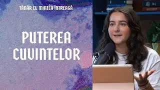 Puterea cuvintelor | T&acirc;năr cu mintea &icirc;ntreagă