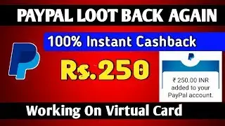 🏆Paypal Loot Back Again || Rs.250 Instant on Virtual Card || Proof Paypal 100% Instant Cashback