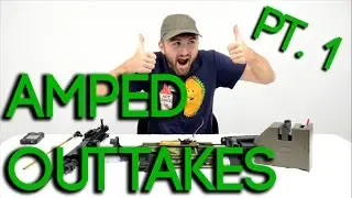 Amped Outtakes - Part 1