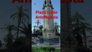 Plaza Col&oacute;n - Antofagasta