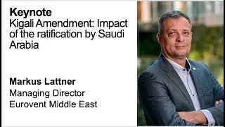 Keynote: Kigali Amendment: Impact of the ratification by Saudi Arabia