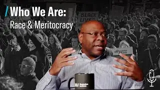 Who We Are: Race and Meritocracy (ft. Jason Riley)