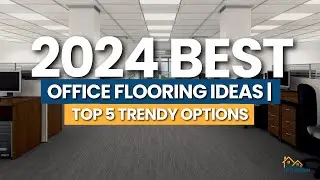 2024&rsquo;s Best Office Flooring Ideas | Top 5 Trendy Options