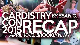 CARDISTRY CON 2015 : Recap by Sean O.
