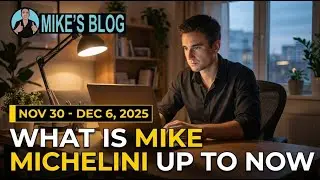 What Is Mike Michelini Up To Now - Nov 30 - Dec 6, 2025
