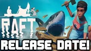 RAFT RELEASE DATE! New Original Survival Game! All The Info You Need!